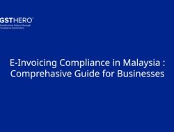 e-Invoicing Compliance in Malaysia: What Business Need to Know