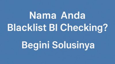 Nama Anda Blacklist BI Checking? Begini Solusinya