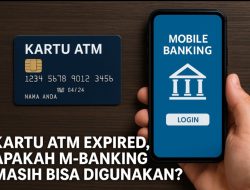 Kartu ATM Expired, Apakah M-Banking Masih Bisa Digunakan? Ini Penjelasannya!