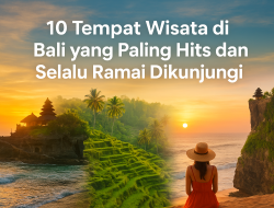 10 Tempat Wisata di Bali yang Paling Hits dan Selalu Ramai Dikunjungi