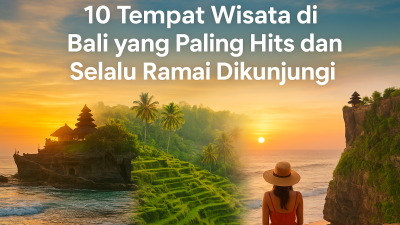 10 Tempat Wisata di Bali yang Paling Hits dan Selalu Ramai Dikunjungi