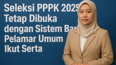 Seleksi PPPK 2025 Tetap Dibuka dengan Sistem Baru, Pelamar Umum Ikut Serta