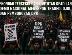 Ekonomi Tekik dan Tuntutan Keadilan: Demo Nasional Merespon Tragedi Ojol dan Pemborosan DPR