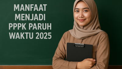 Honorer Wajib Tahu! Manfaat Tersembunyi dari Menjadi PPPK Paruh Waktu 2025