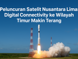 Peluncuran Satelit Nusantara Lima, Digital Connectivity ke Wilayah Timur Makin Terang