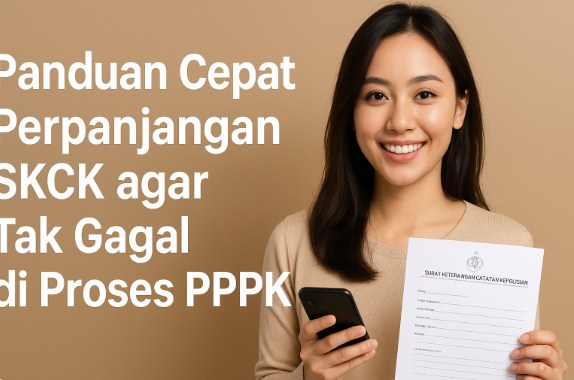 Panduan Cepat Perpanjangan SKCK agar Tak Gagal di Proses PPPK