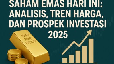Saham Emas Hari Ini: Analisis, Tren Harga, dan Prospek Investasi 2025