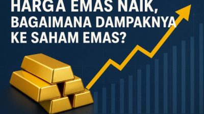 Harga Emas Naik, Bagaimana Dampaknya ke Saham Emas?
