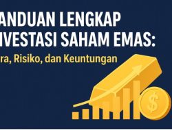 Panduan Lengkap Investasi Saham Emas: Cara, Risiko, dan Keuntungan