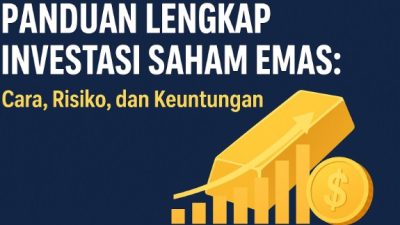 Panduan Lengkap Investasi Saham Emas: Cara, Risiko, dan Keuntungan