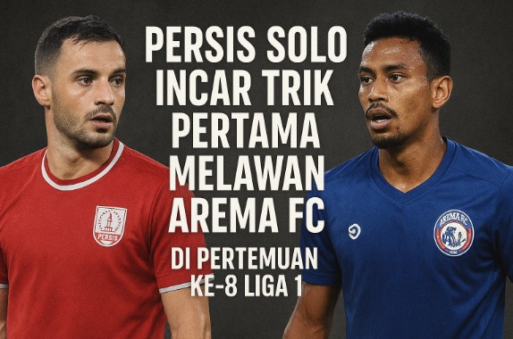 Persis Solo Incar Trik Pertama Melawan Arema FC di Pertemuan ke-8 Liga 1