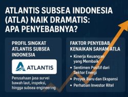 Atlantis Subsea Indonesia (ATLA) Naik Dramatis: Apa Penyebabnya?