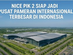 NICE PIK 2 Siap Jadi Pusat Pameran Internasional Terbesar di Indonesia