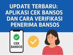 Update Terbaru: Aplikasi Cek Bansos dan Cara Verifikasi Penerima Bansos