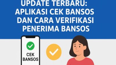 Update Terbaru: Aplikasi Cek Bansos dan Cara Verifikasi Penerima Bansos