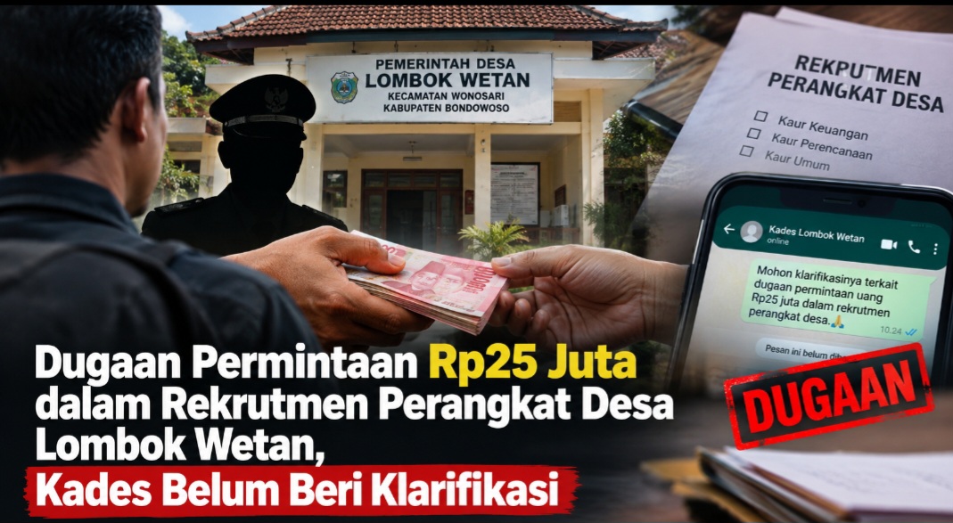 Dugaan Permintaan Rp25 Juta dalam Rekrutmen Perangkat Desa di Bondowoso Mencuat, Kades Bungkam